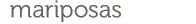 mariposas